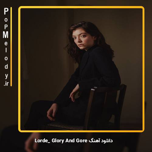 دانلود آهنگ Lorde Glory And Gore
